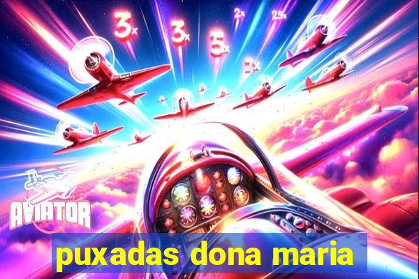 puxadas dona maria